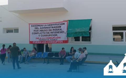 Piden la destitución del administrador Hospital Integral de Atlapexco
